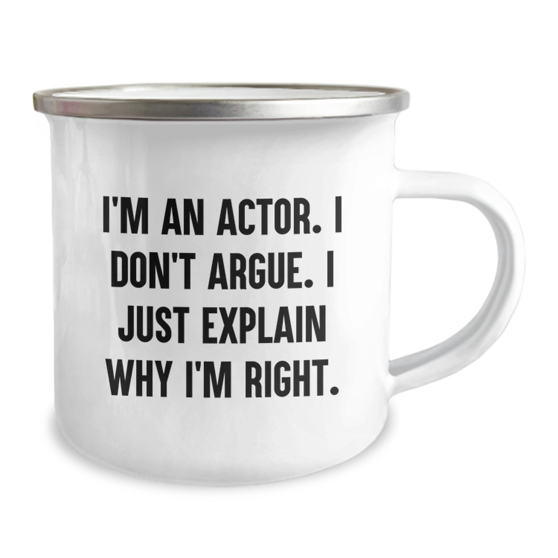 Funny Actor Gifts for Him from Friends - Cute Christmas Unique Presents for Actor Camping Mug I'm An Actor. I Don't Argue. I Just Explain Why I'm Right. - Image 2