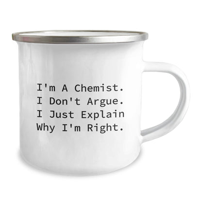 Funny Chemist Gifts from Friends to Family - I'm A Chemist. I Don't Argue. I Just Explain Why I'm Right. - Christmas Unique Camping Mugs for Men and Women - Image 2