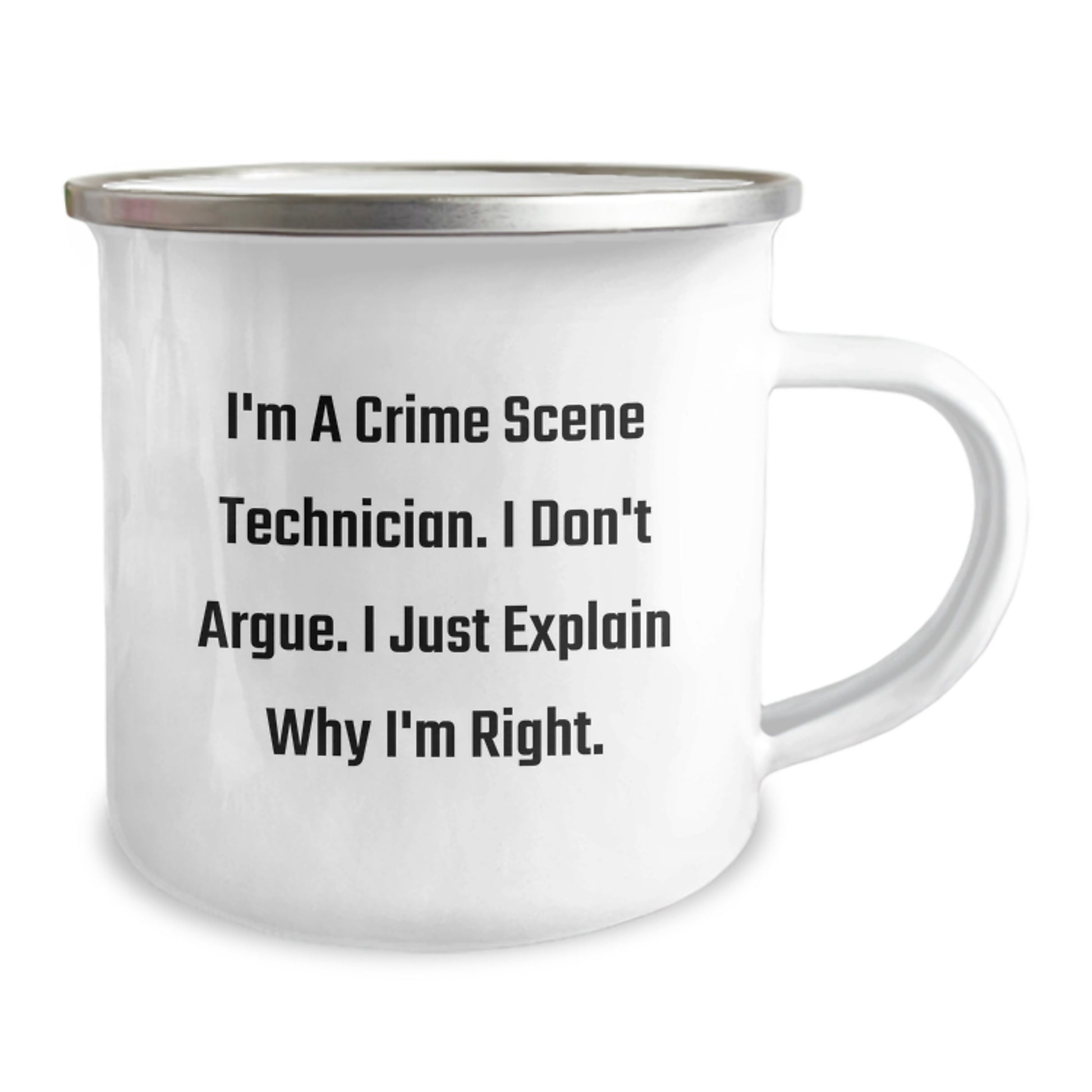Funny Crime Scene Technician Gifts from Friends for Men - I'm A Crime Scene Technician. I Don't Argue. I Just Explain Why I'm Right. - Christmas Unique Camping Mug - Image 2