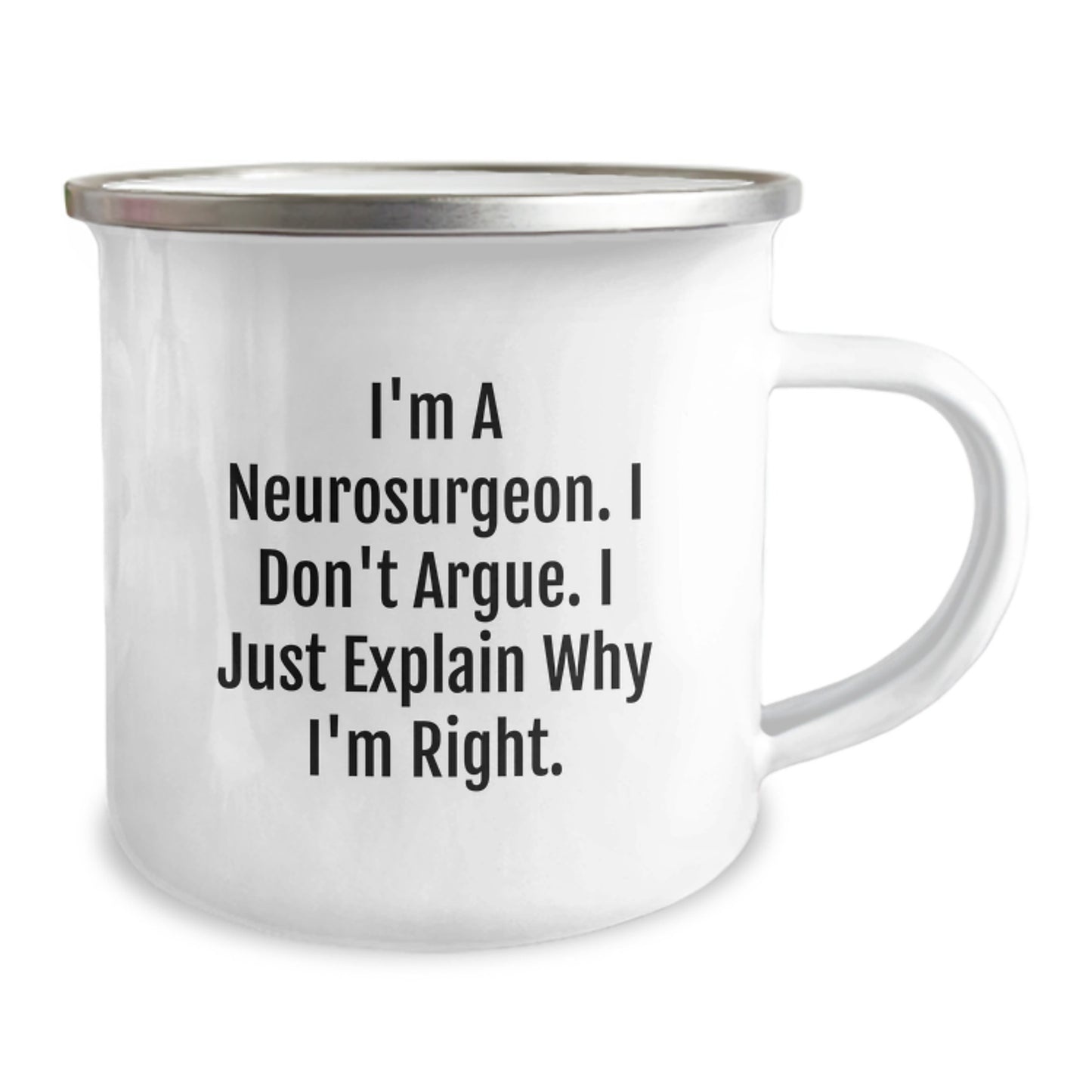 Funny Neurosurgeon Gifts from Friends, Christmas Unique Mugs for Men, Camping Coffee Mug with 'I'm a Neurosurgeon...I Don't Argue' - Image 2