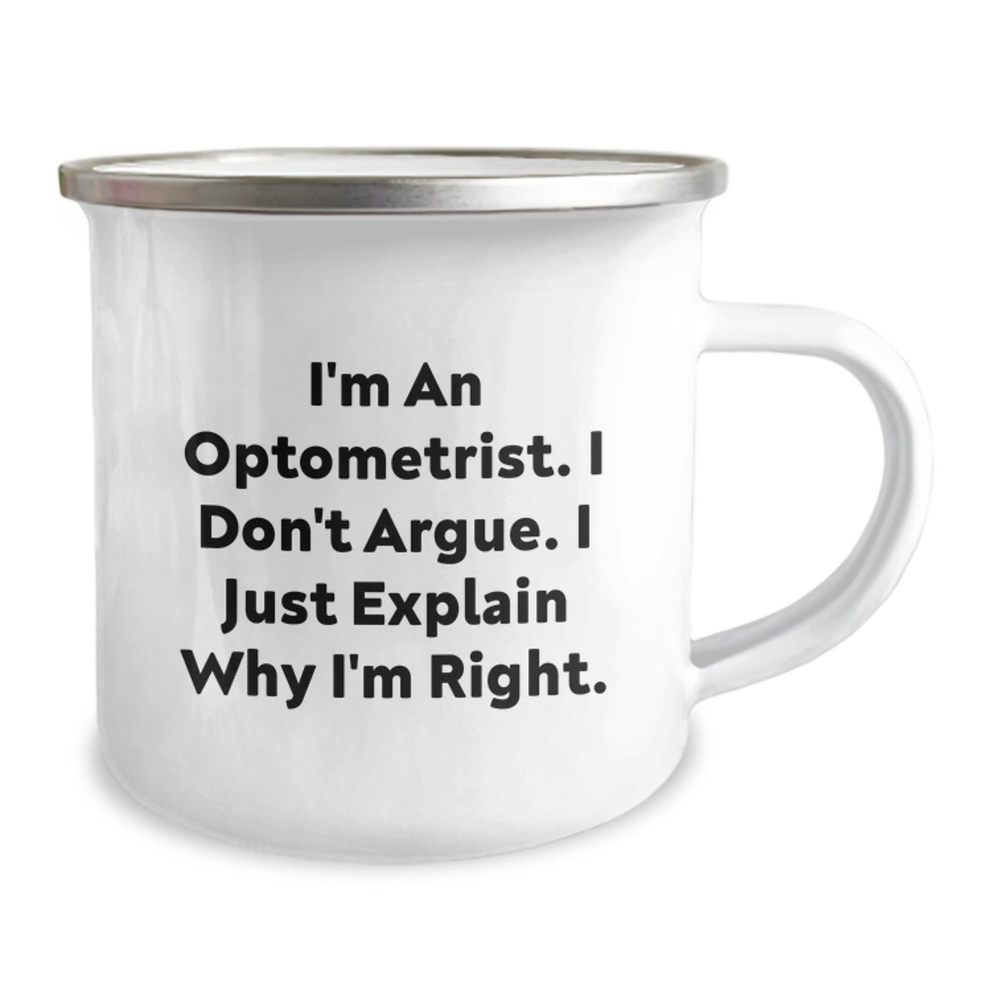 Funny Optometrist Gifts for Men, Christmas Unique Optometrist Mugs, 'I Don't Argue, I'm Right' Enamel Camping Mug - Image 2