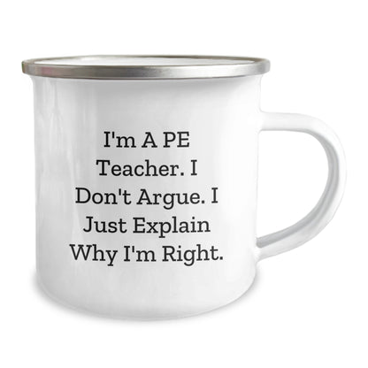 Funny PE Teacher Gifts for Birthday - 'I'm A PE Teacher. I Don't Argue. I Just Explain Why I'm Right.' Stainless Steel Camping Mug from Friends - Image 2