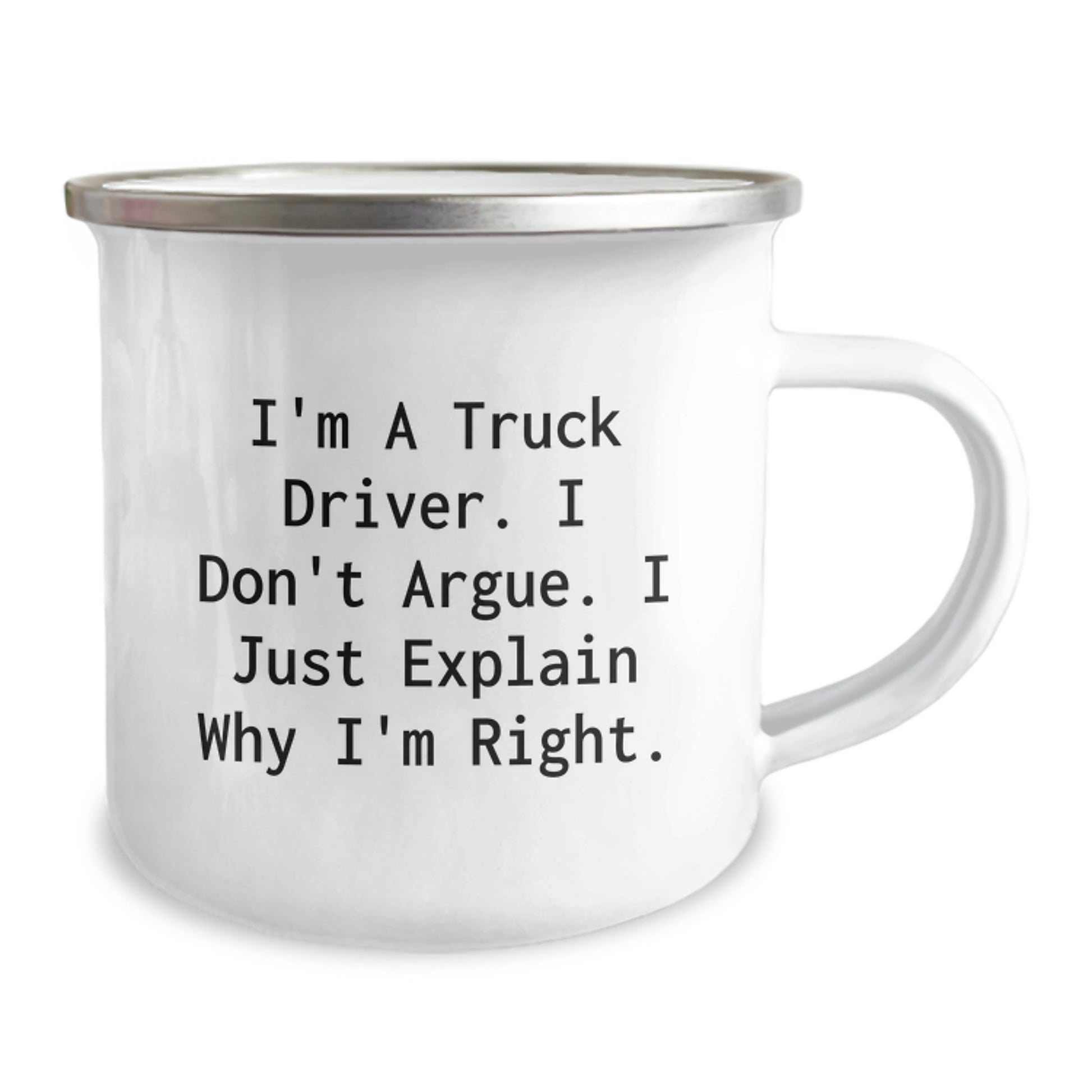Funny Truck Driver Gifts for Men, Gifts from Family for Christmas Unique Presents, Camping Mug with I'm A Truck Driver. I Don't Argue. I Just Explain Why I'm Right. - Image 2