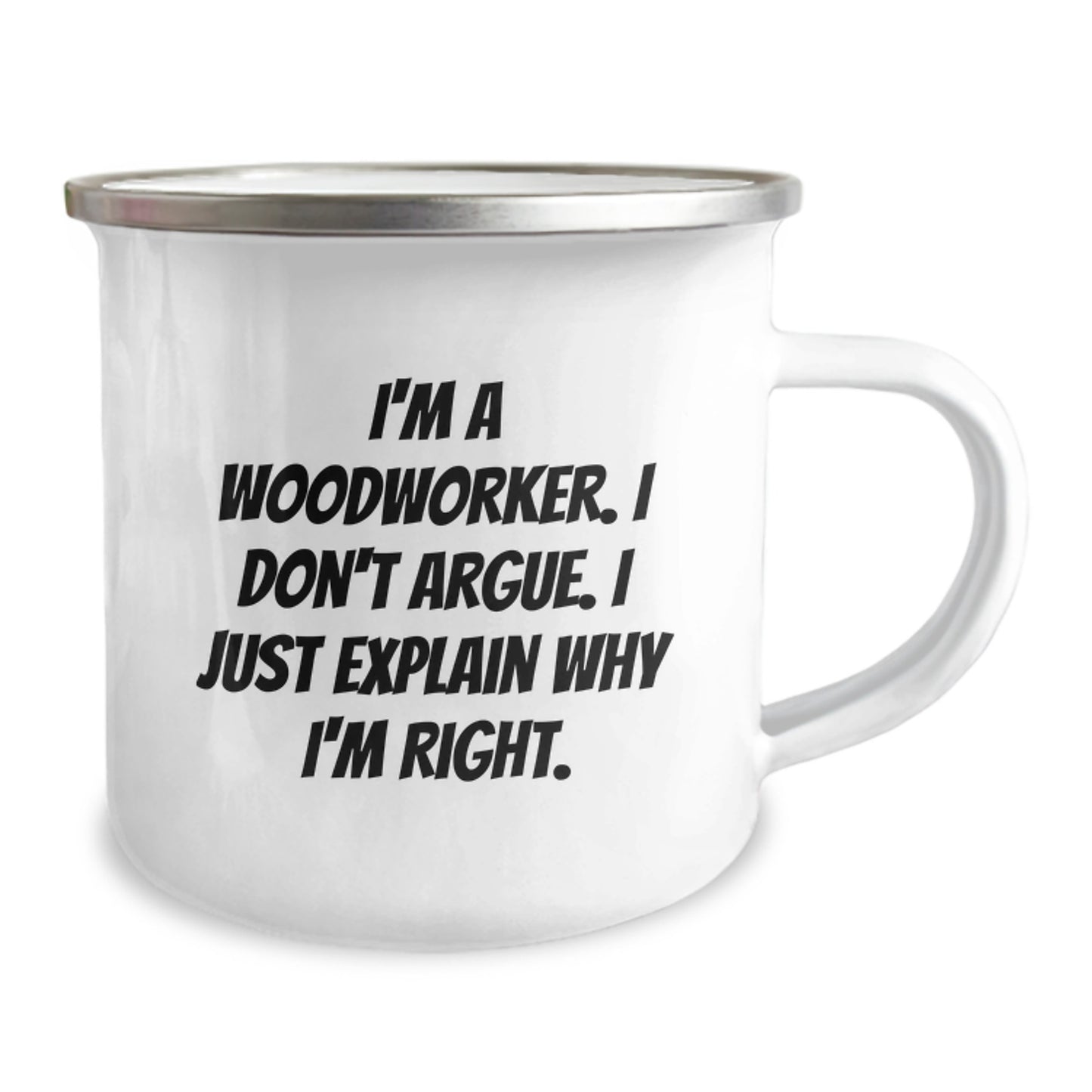 Woodworker Gifts for Men Funny Camping Mug 'I'm A Woodworker. I Don't Argue. I Just Explain Why I'm Right.' from Family to Friends - Image 2