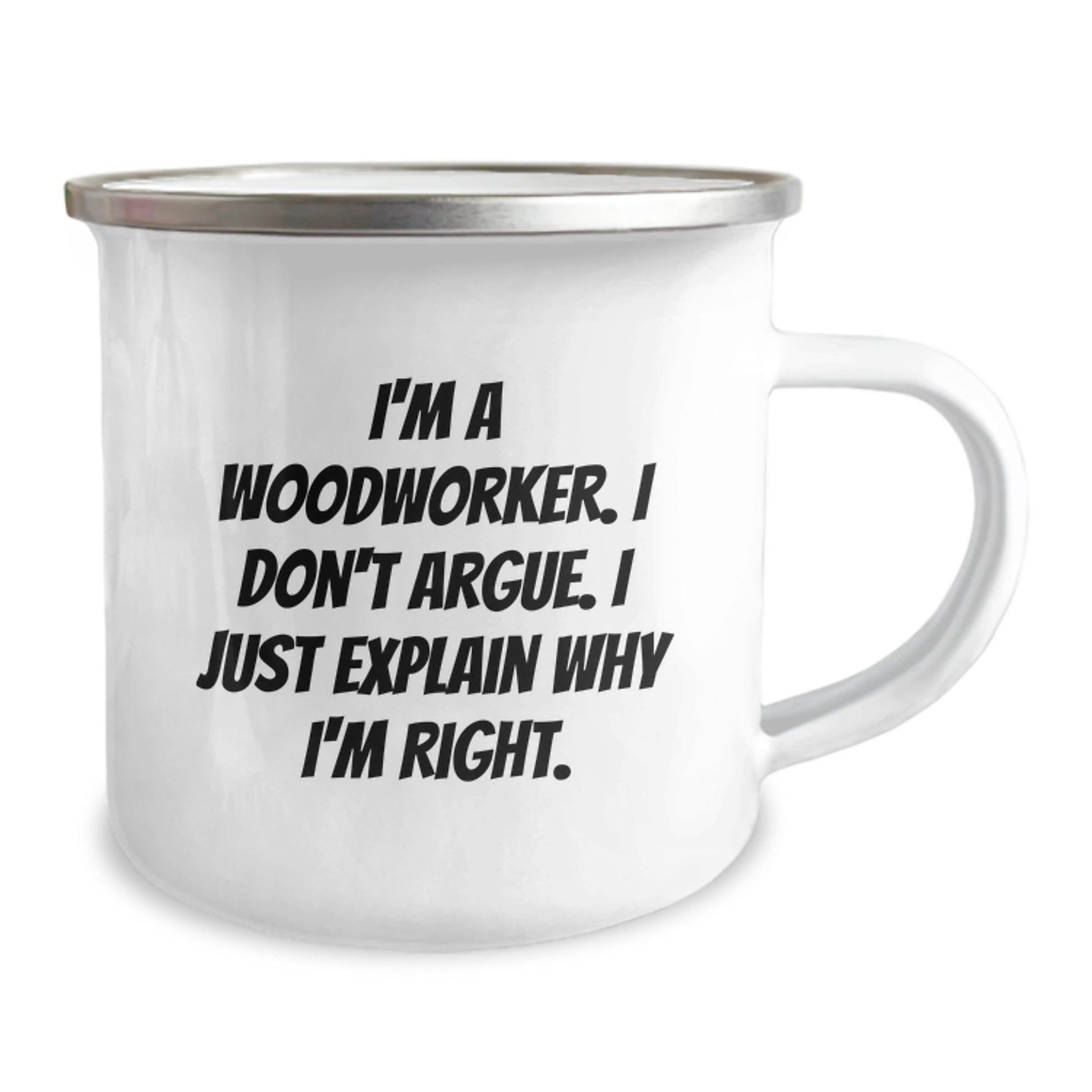Woodworker Gifts for Men Funny Camping Mug 'I'm A Woodworker. I Don't Argue. I Just Explain Why I'm Right.' from Family to Friends - Image 2