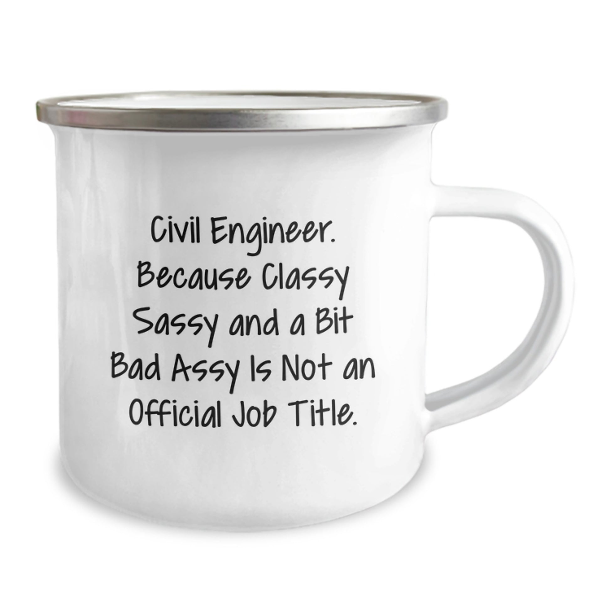 Funny Civil Engineer Camping Mug, Gifts from Friends for Civil Engineer Birthday Unique Gifts, 'Civil Engineer. Because Classy Sassy And A Bit Fearlessy Is Not An Official Job Title.' - Image 2