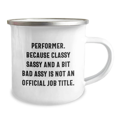 Performer Gifts from Friends, Funny Camping Mug for Birthday, 'Performer. Because Classy Sassy And A Bit Fearlessy Is Not An Official Job Title.' - Image 2