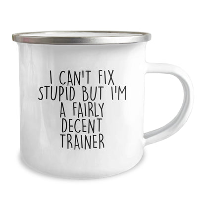 Funny Trainer Gifts from Men to Trainer on Valentine's - Trainer Camping Mug with I Can't Fix Stupid But I'm A Fairly Decent Trainer Quote - Image 2