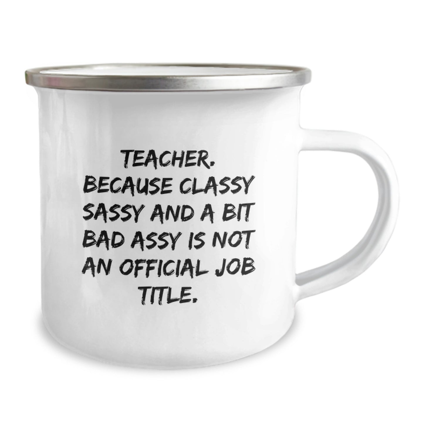 Funny Teacher Gifts, Camping Mug, Birthday Presents, Gifts from Friends, Teacher, Classy, Sassy, and a Bit Fearlessy, 12 oz Stainless Steel Enamel Finish - Image 2