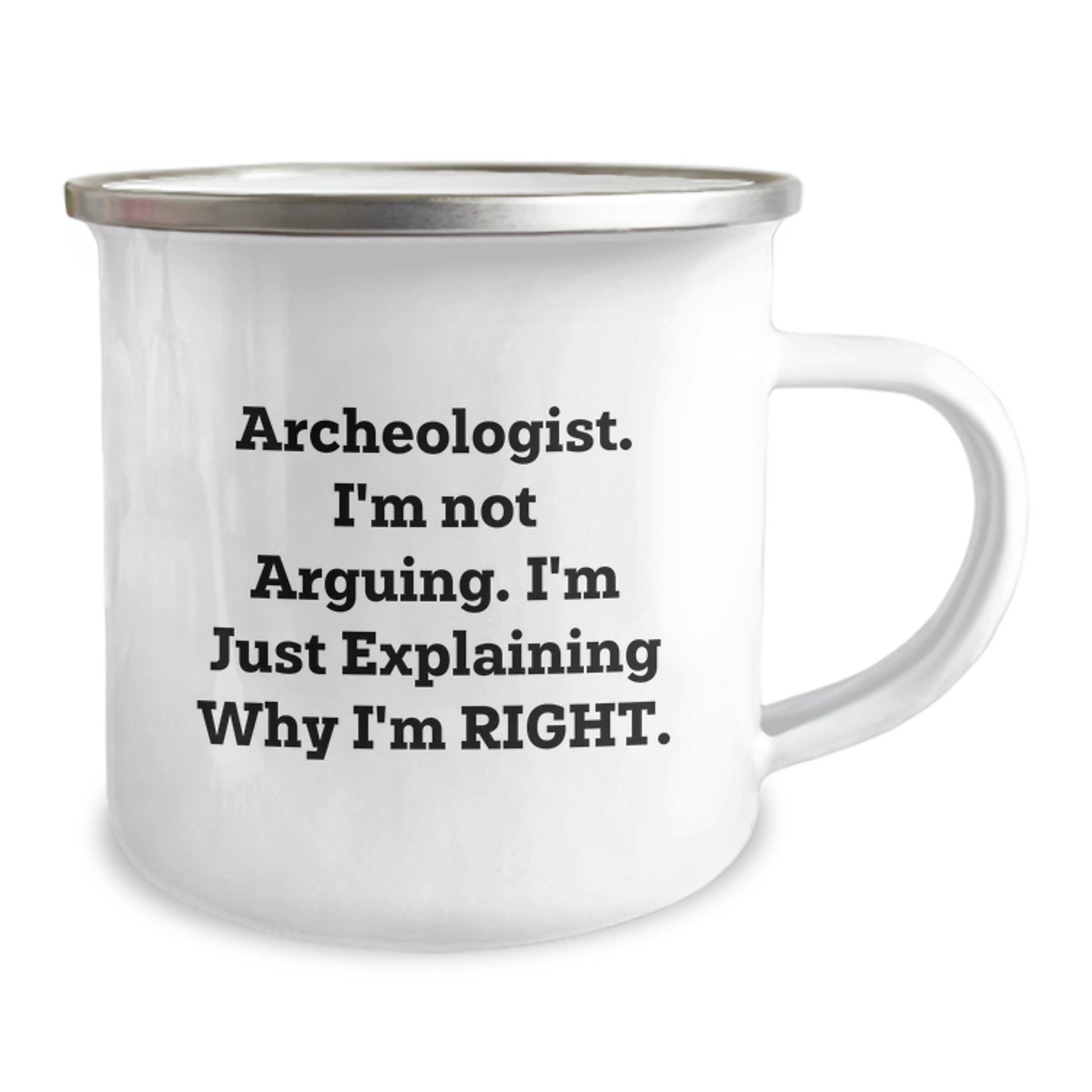 Archeologist Gifts from Friends - Funny Camping Mug for Birthday - 'I'm Not Arguing, I'm Just Explaining Why I'm Right' - Gifts for Archeologists, Men, and Women - Image 2