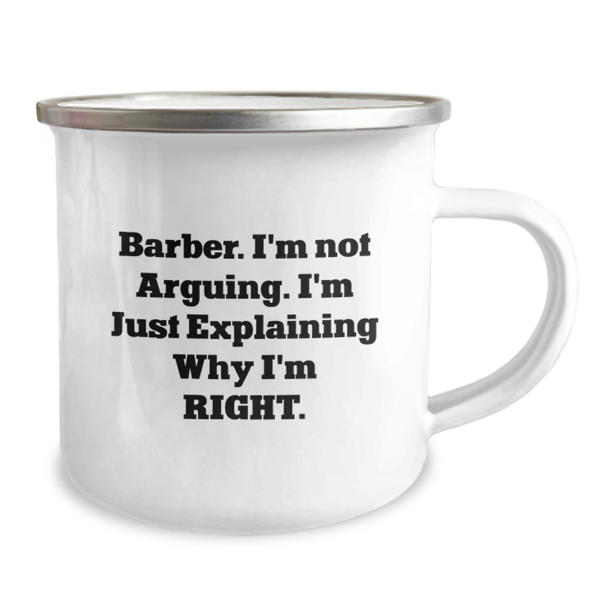 Funny Barber Gifts from Men - Gifts for Barber - Camping Mug with 'I'm Not Arguing. I'm Just Explaining Why I'm Right.' - Christmas Unique Gifts - Image 2