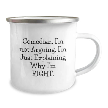 Funny Comedian Gifts for Men Birthday, Camping Mug with Inspirational Quote 'I'm Not Arguing. I'm Just Explaining Why I'm Right.' - Gifts from Friends to Family - Image 2