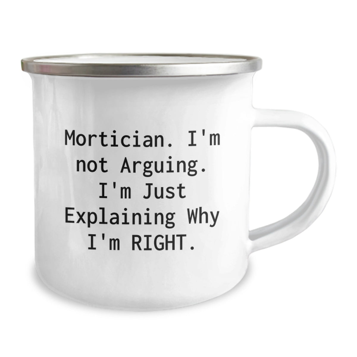 Funny Mortician Gifts from Friends for Men, Christmas Unique Mug, Camping Mug with Quote 'I'm Not Arguing, I'm Just Explaining Why I'm Right' - Image 2