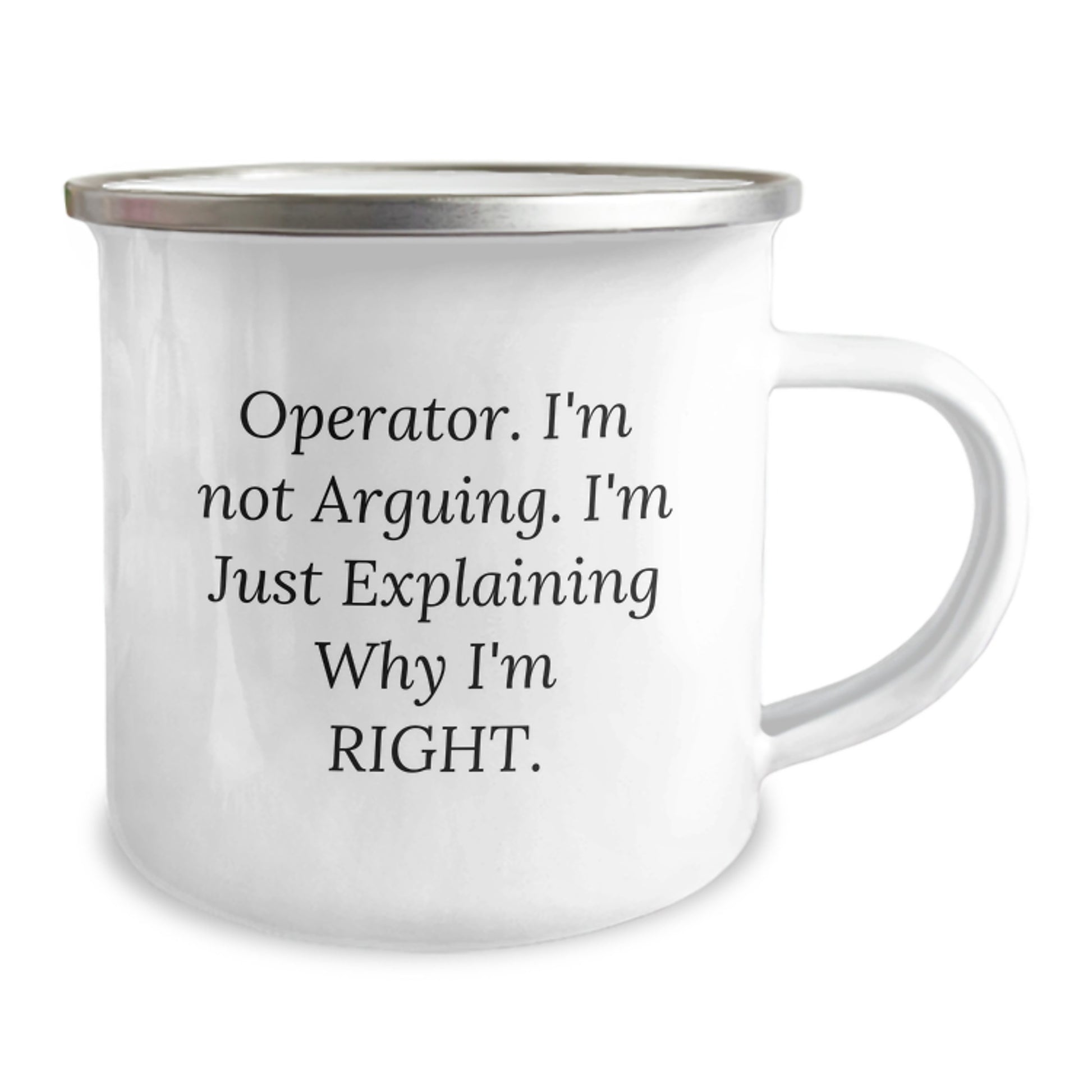 Funny Operator Gifts for Men Birthday Unique Camping Mug - 'I'm Not Arguing, I'm Just Explaining Why I'm Right' from Friends - Image 2