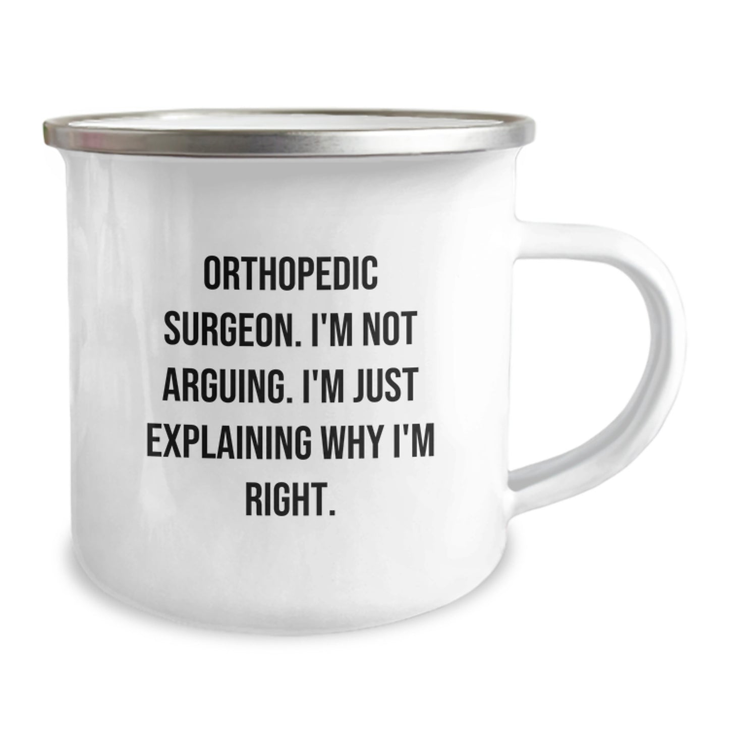 Funny Orthopedic Surgeon Gifts from Men for Orthopedic Surgeon, Camping Mug with 'I'm Not Arguing. I'm Just Explaining Why I'm Right.' Quote, Christmas Unique Presents - Image 2