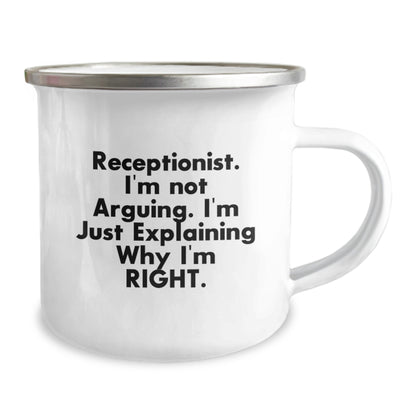 Funny Receptionist Gifts from Friends and Family - Birthday Unique Gifts for Receptionists - Camping Mug with I'm Not Arguing. I'm Just Explaining Why I'm Right. - Image 2