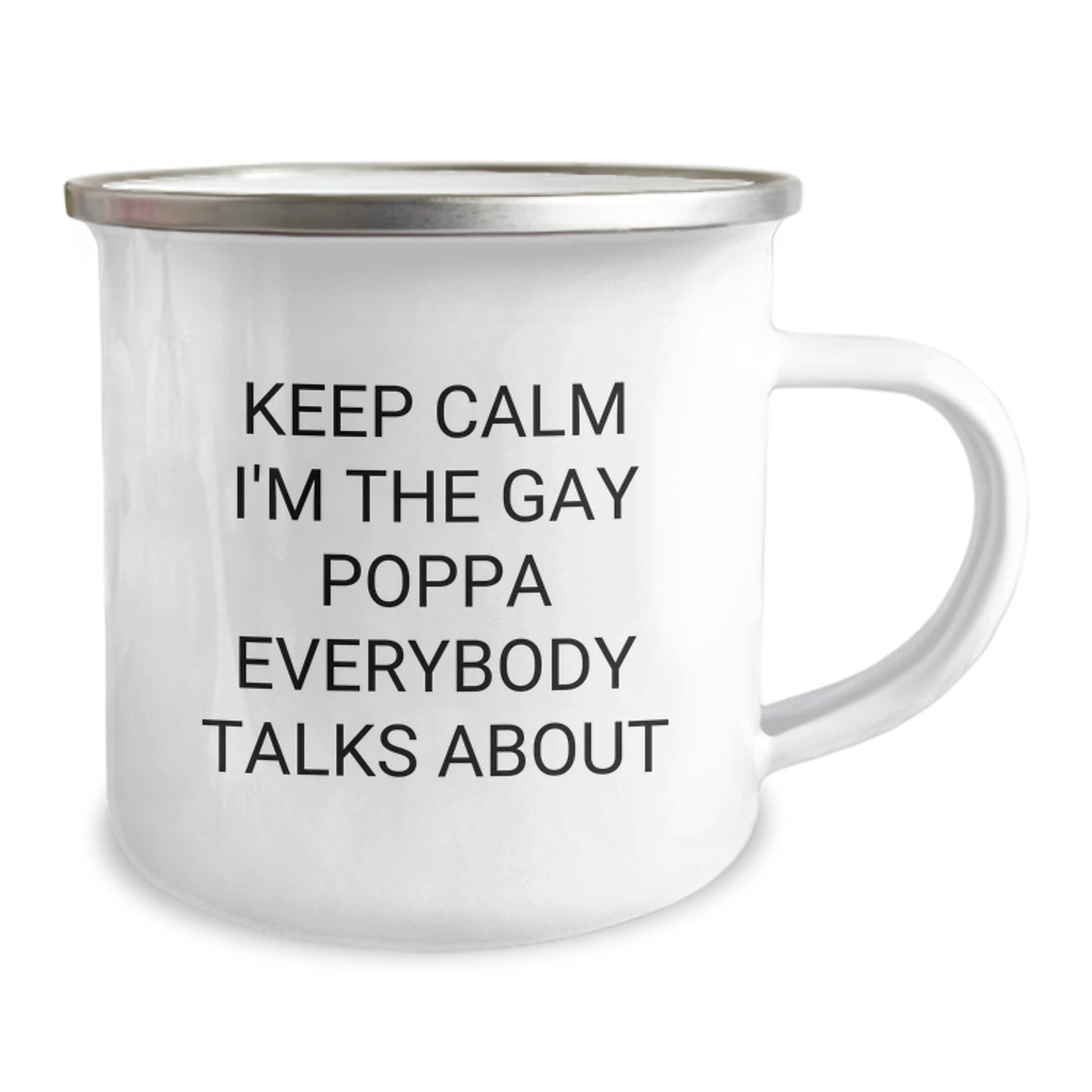 Funny Poppa Gifts for Men, Gifts from Friends to Family, Camping Mug for Poppa, Keep Calm I'm The Gay Poppa Everybody Talks About Quote - Image 2