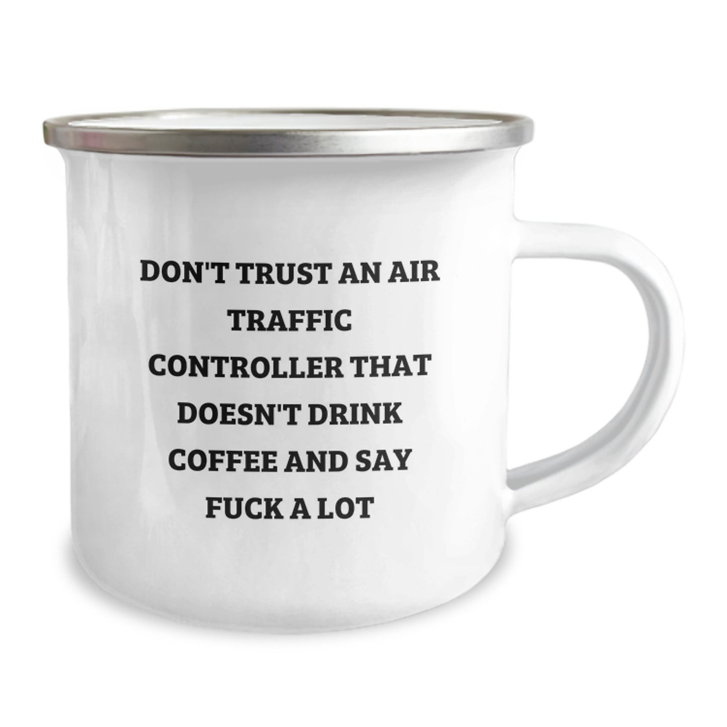 Funny Air Traffic Controller Coffee Mug Gifts for Him, Unique Christmas Unique Gifts from Friends, 'Don't Trust An Air Traffic Controller That Doesn't Drink Coffee And Say F--k A Lot' Camping Mug - Image 2