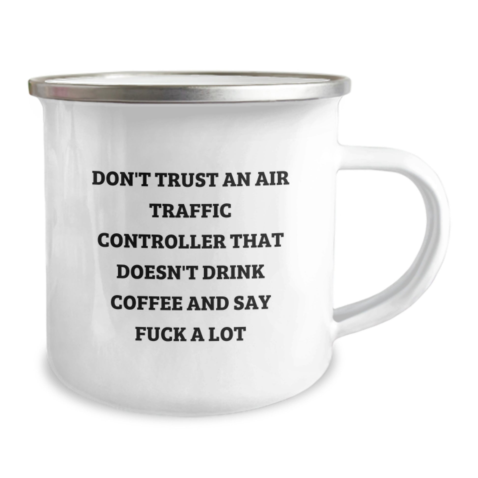 Funny Air Traffic Controller Coffee Mug Gifts for Him, Unique Christmas Unique Gifts from Friends, 'Don't Trust An Air Traffic Controller That Doesn't Drink Coffee And Say F--k A Lot' Camping Mug - Image 2