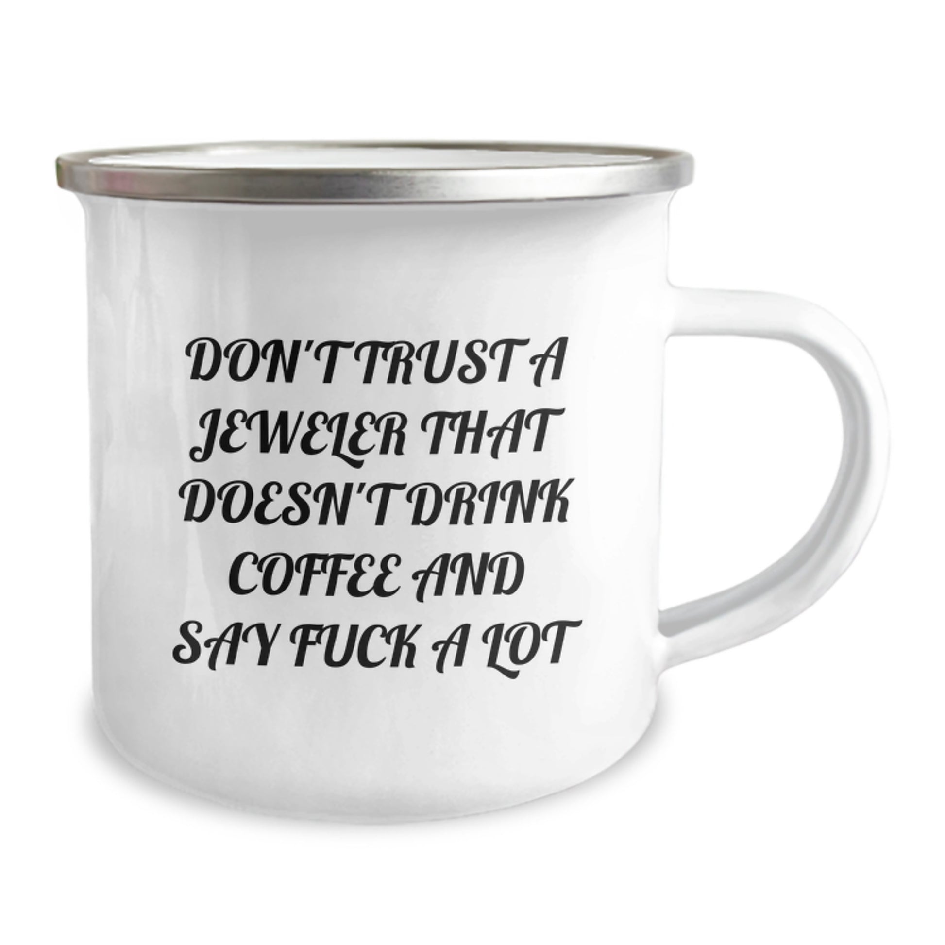 Funny Gifts from Men, Women, or Friends to Jeweler - Christmas Unique Gifts for Him - Don't Trust A Jeweler That Doesn't Drink Coffee And Say 'F--k A Lot' Camping Mug - Image 2