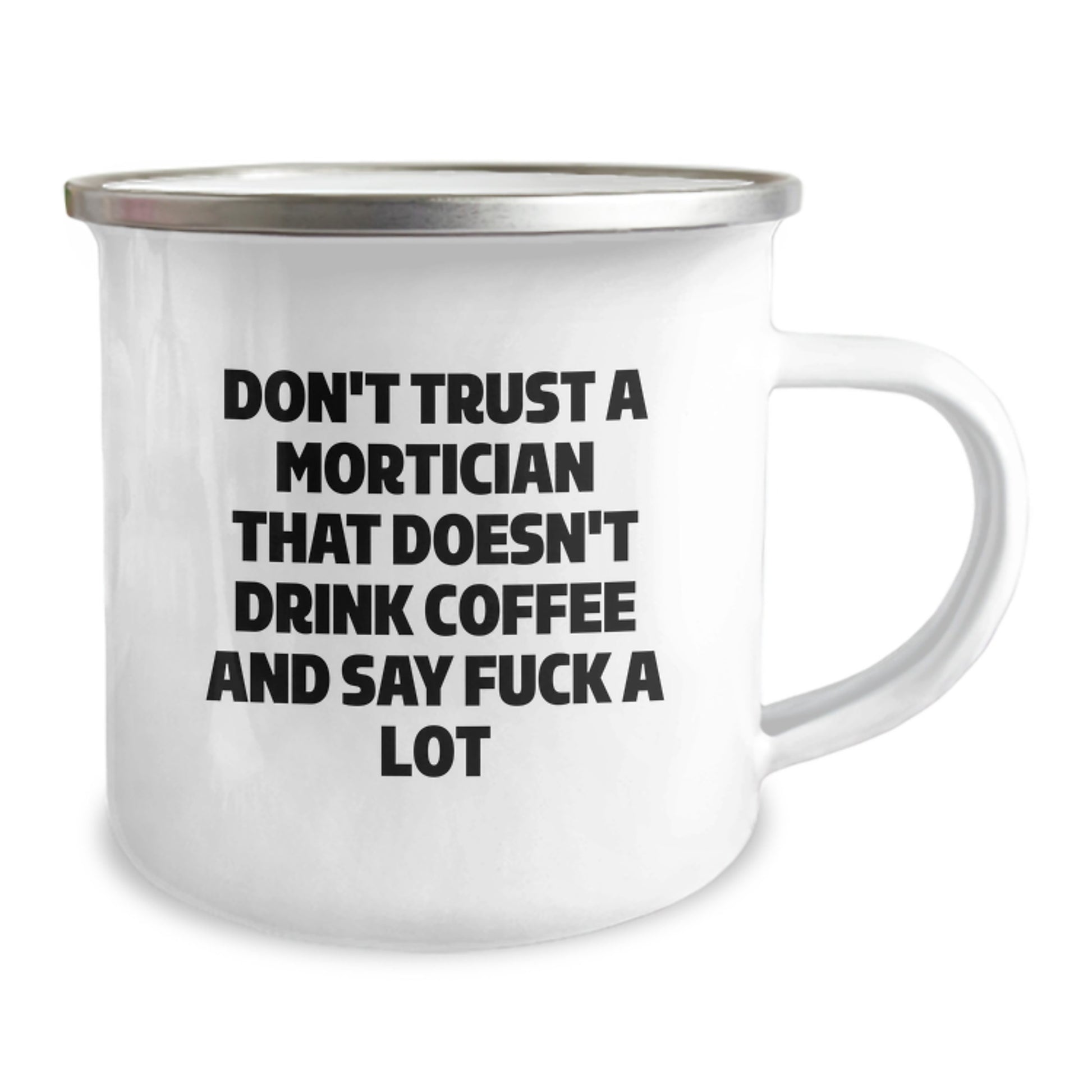 Funny Mortician Gifts for Men - 'Don't Trust A Mortician That Doesn't Drink Coffee And Say F--k A Lot' Camping Mug, Unique Christmas Unique Gifts from Friends to Mortician - Image 2