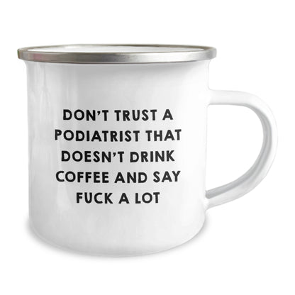 Funny Podiatrist Gifts for Him, Birthday Unique Gifts from Friends to Family, Camping Mug with 'Don't Trust A Podiatrist That Doesn't Drink Coffee And Say F--k A Lot' - Image 2