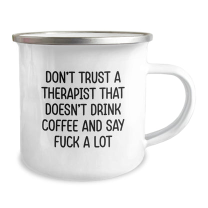 Funny Gifts from Friends for Therapists - Birthday Unique Gifts - 'Don't Trust A Therapist That Doesn't Drink Coffee And Say F--k A Lot' Camping Mug - Image 2