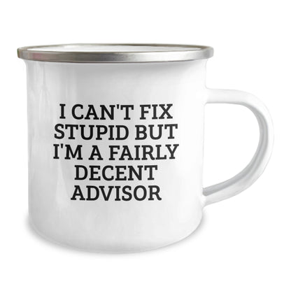 Funny Birthday Unique Gifts from Friends to Advisor Camping Mug, I Can't Fix Stupid But I'm A Fairly Decent Advisor, Ideal Gift for Advisors on their Special Day - Image 2