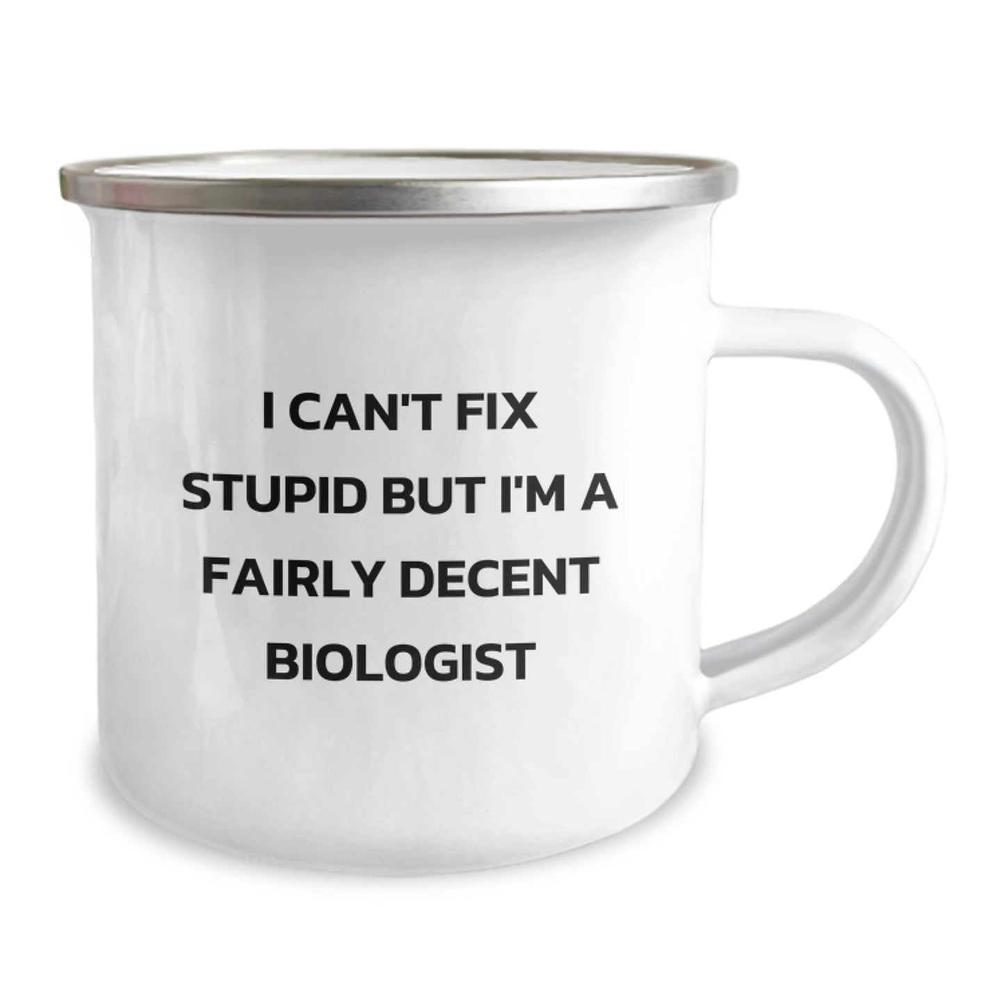 Funny Biologist Gifts for Men, Unique Christmas Unique Gifts from Husband to Biologist, 'I Can't Fix Stupid But I'm A Fairly Decent Biologist' Camping Mug - Image 2