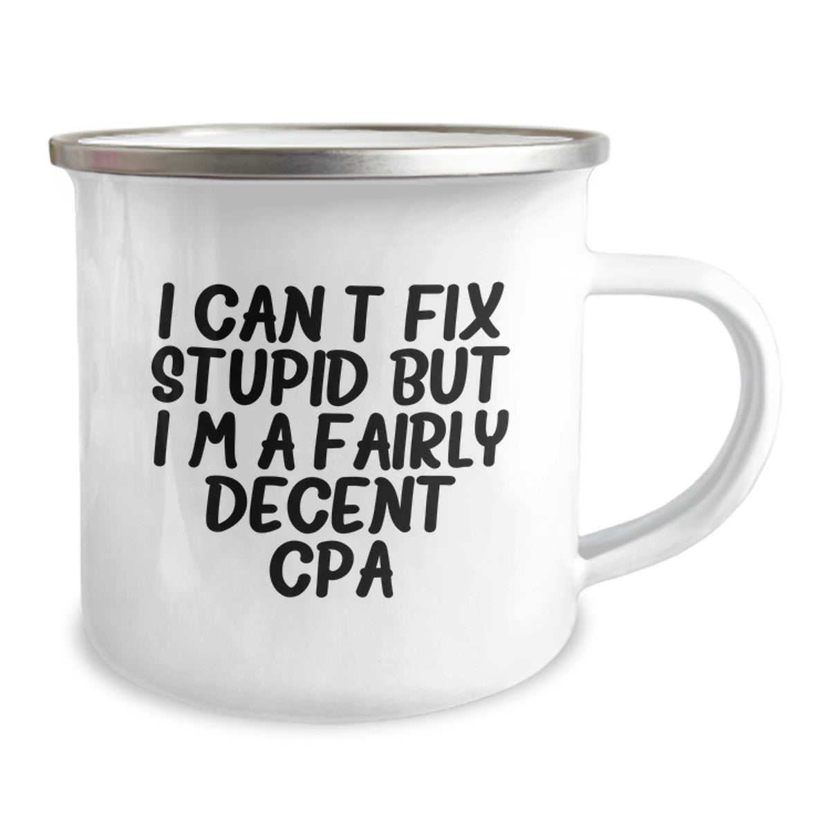 Funny CPA Birthday Unique Gifts from Friends to Friends - I Can't Fix Stupid But I'm A Fairly Decent CPA Camping Mug - Image 2