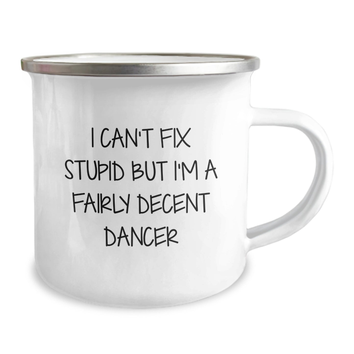 Funny Dancer Gifts for Men Women Friends, Christmas Unique Gifts from Friends, Funny Camping Mug with I Can't Fix Stupid But I'm A Fairly Decent Dancer Quote - Image 2