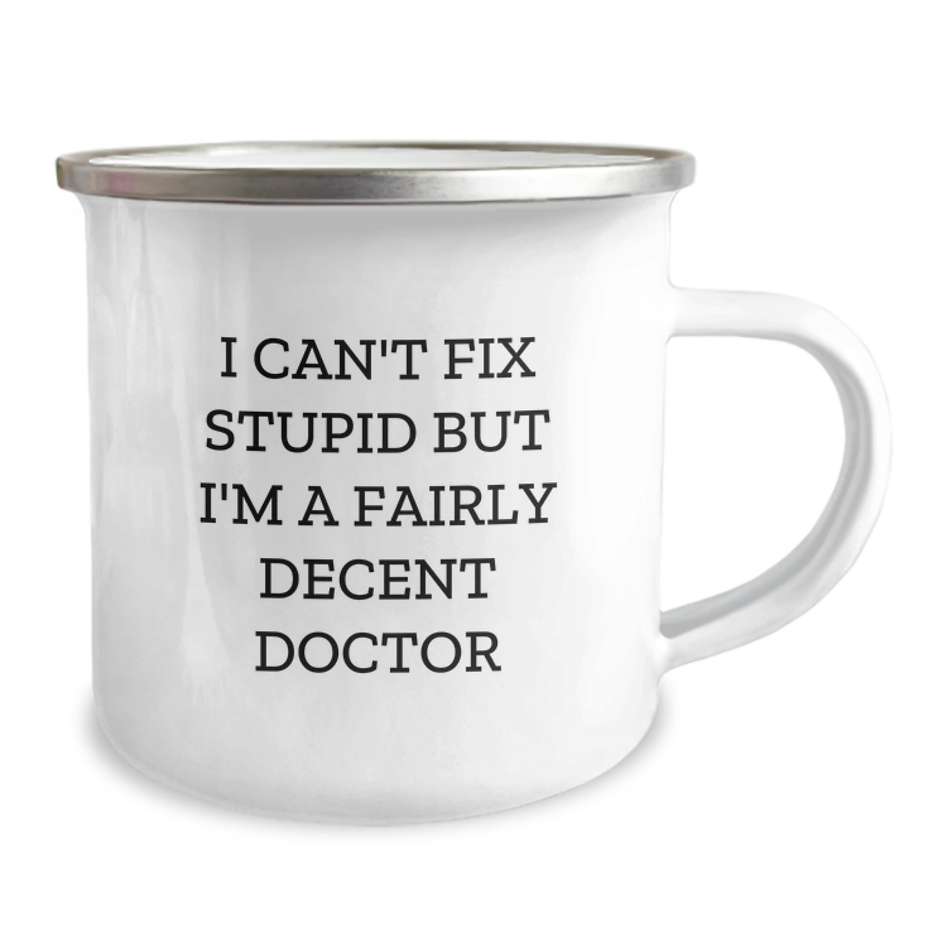 Funny Christmas Unique Gift for Doctors, Camping Mug - Unique Gifts from Friends to Family, I Can't Fix Stupid But I'm A Fairly Decent Doctor - Image 2