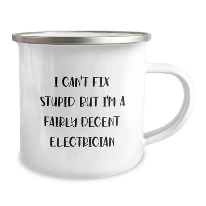 Funny Electrician Gifts for Men, 'I Can't Fix Stupid But I'm A Fairly Decent Electrician' Christmas Unique Mug for Electricians, Camping Mug for Electrician Friends - Image 2