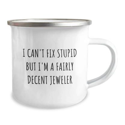 Funny Jeweler Gifts from Men - I Can't Fix Stupid but I'm A Decent Jeweler Camping Mug for Women - Image 2