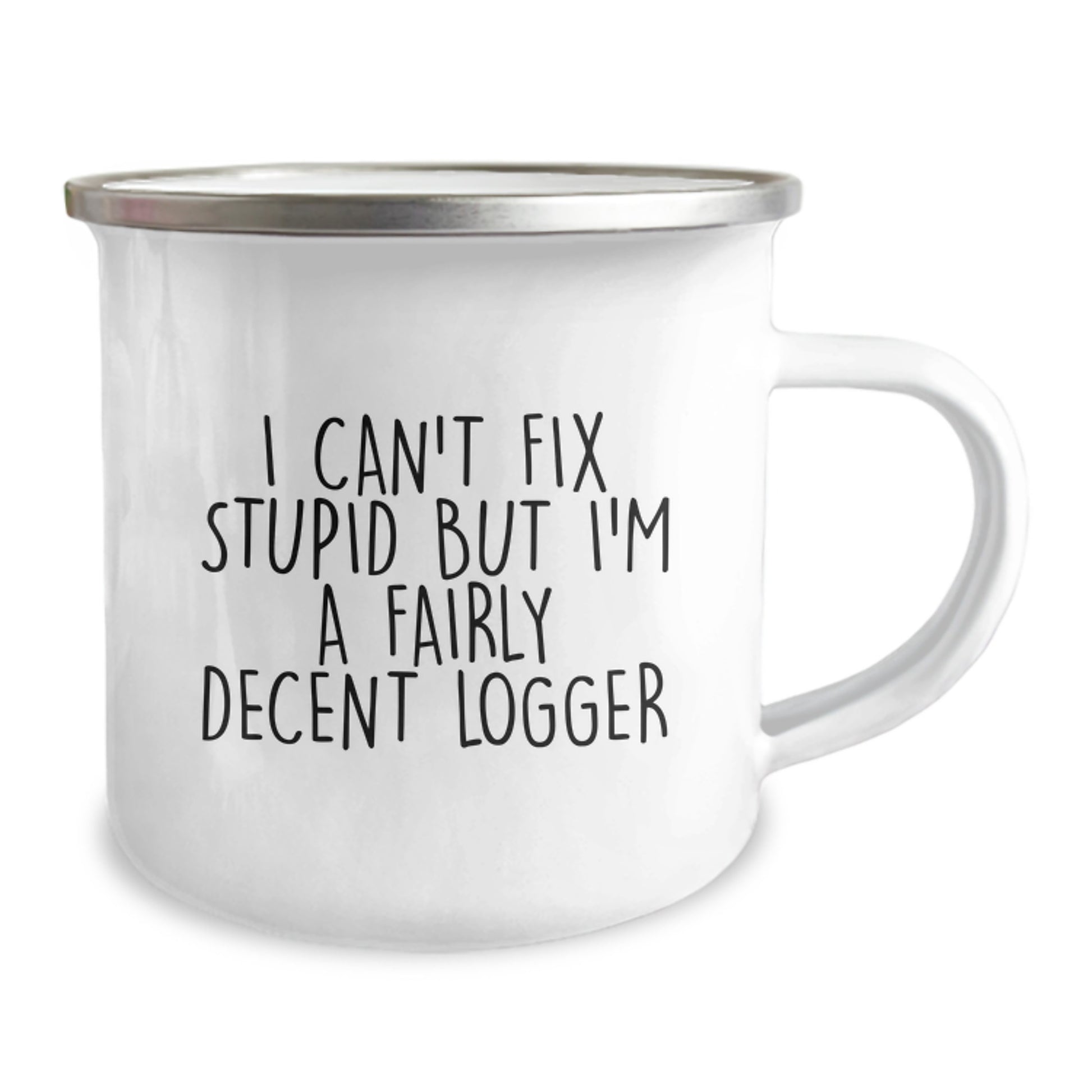 Funny Logger Camping Mug Gifts from Men to Friends on Valentine's - 'I Can't Fix Stupid But I'm A Fairly Decent Logger' - Image 2