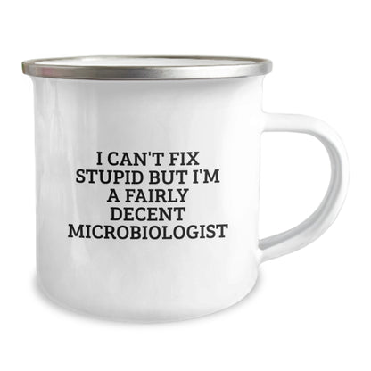 Funny Microbiologist Gifts from Men to Microbiologist Mom on Mother's Day - I Can't Fix Stupid But I'm A Fairly Decent Microbiologist Camping Mug - Image 2