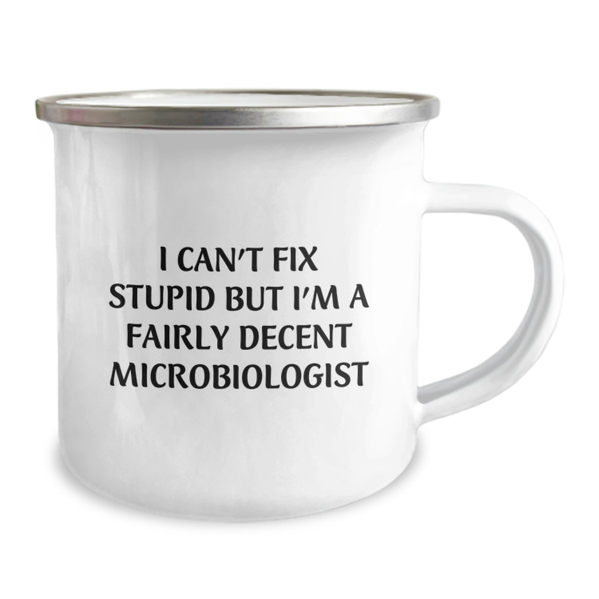 Funny Gifts for Microbiologist Friends - Camping Mug I Can't Fix Stupid But I'm A Fairly Decent Microbiologist - Image 2
