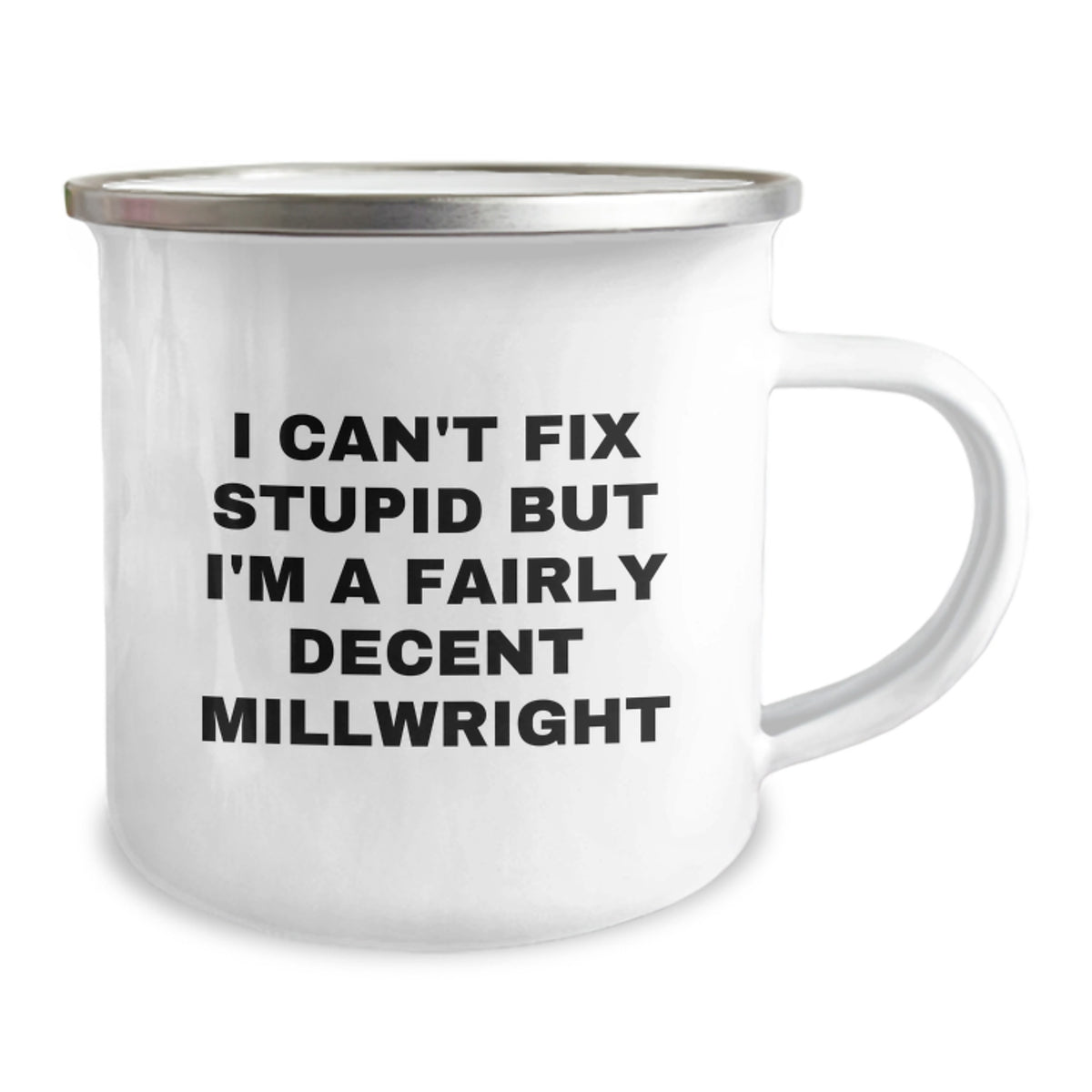 Funny Millwright Gifts from Men - Mother's Day Unique Gifts for Her, Camping Mug with I Can't Fix Stupid But I'm A Fairly Decent Millwright Quote - Millwright - Image 2