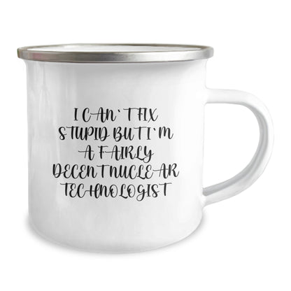 Nuclear Technologist Mom's Unique Gifts from Friends - Funny I Can't Fix Stupid Camping Mug for Women - Mother's Day Unique Gifts for Nuclear Technologist Mom - Image 2