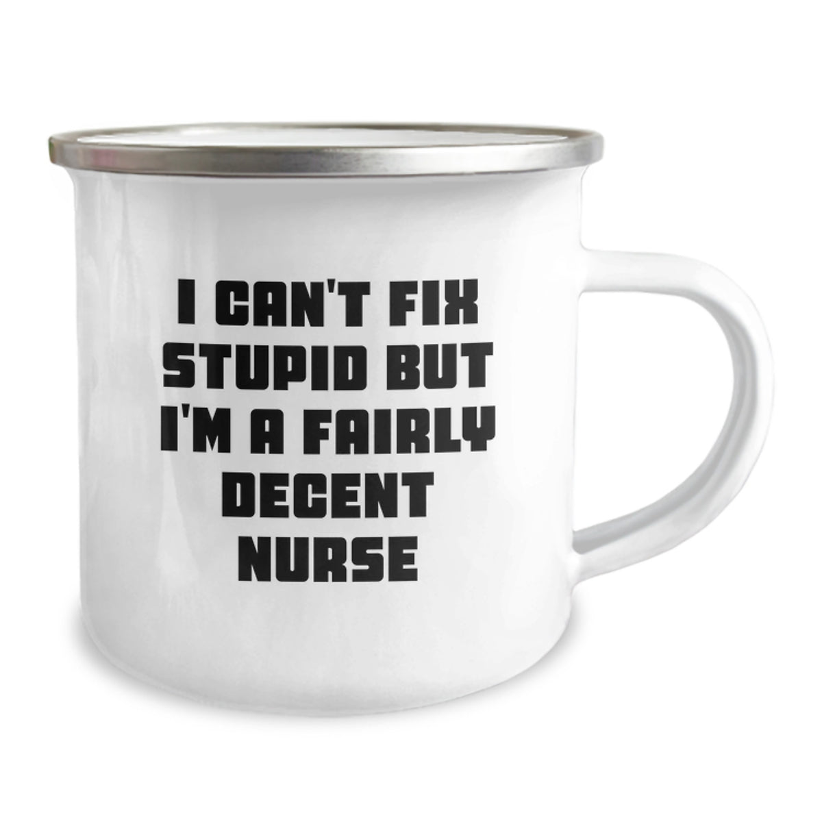 Funny Nurse Gifts - Birthday Unique Mug for Friends from Coworkers - Camping Mug with Inspirational Quote I Can't Fix Stupid But I'm A Fairly Decent Nurse - Image 2