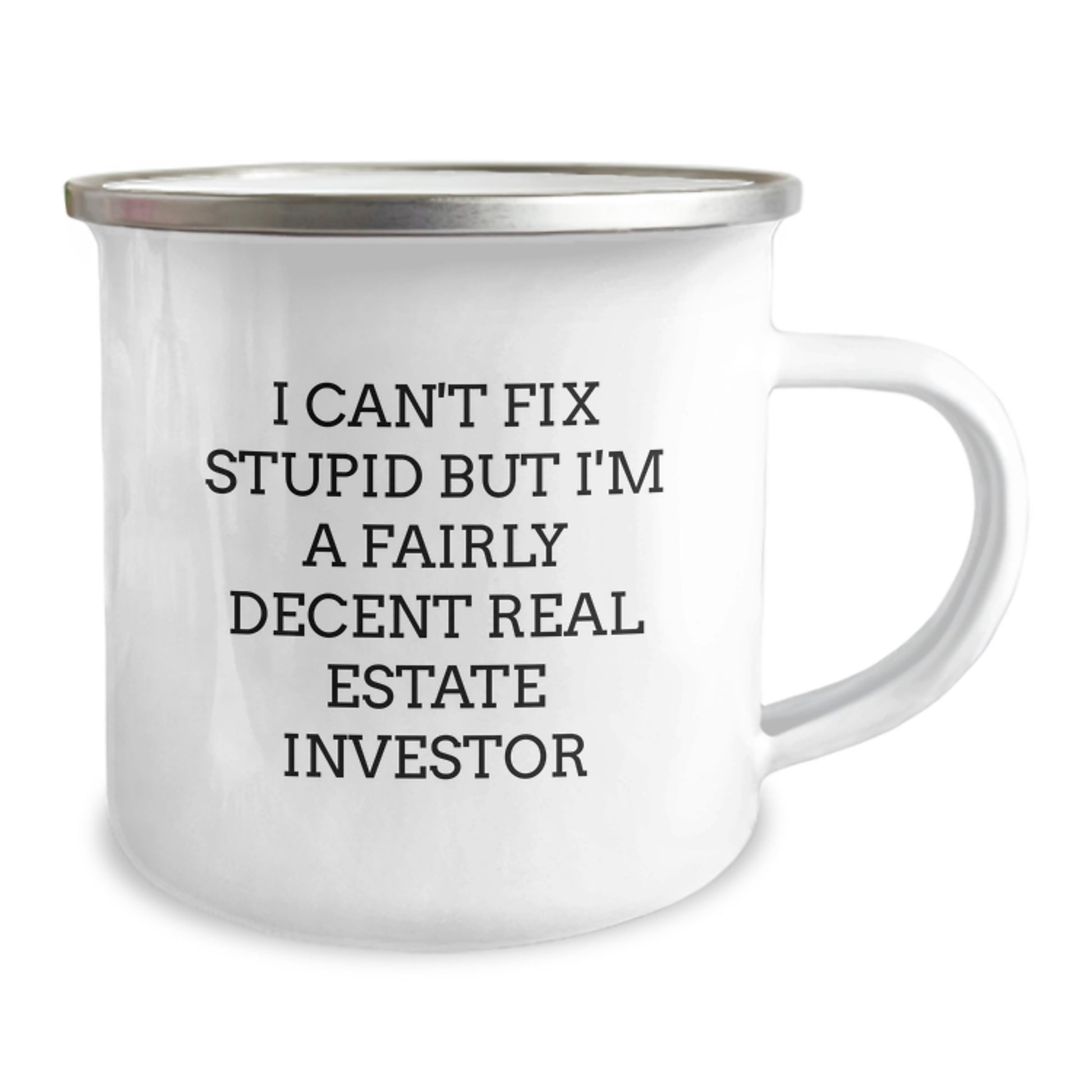 Funny Real Estate Investor Gifts from Friends for Men and Women Camping Mugs - I Can't Fix Stupid But I'm A Fairly Decent Real Estate Investor Christmas Unique Gifts - Image 2