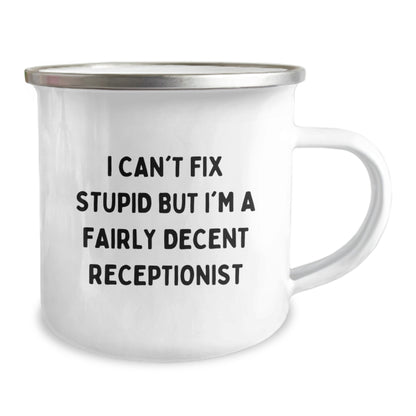 Funny Receptionist Gifts for Birthday - I Can't Fix Stupid But I'm A Decent Receptionist Camping Mug, Gifts from Friends to Coworkers, 12 oz Stainless Steel - Image 2