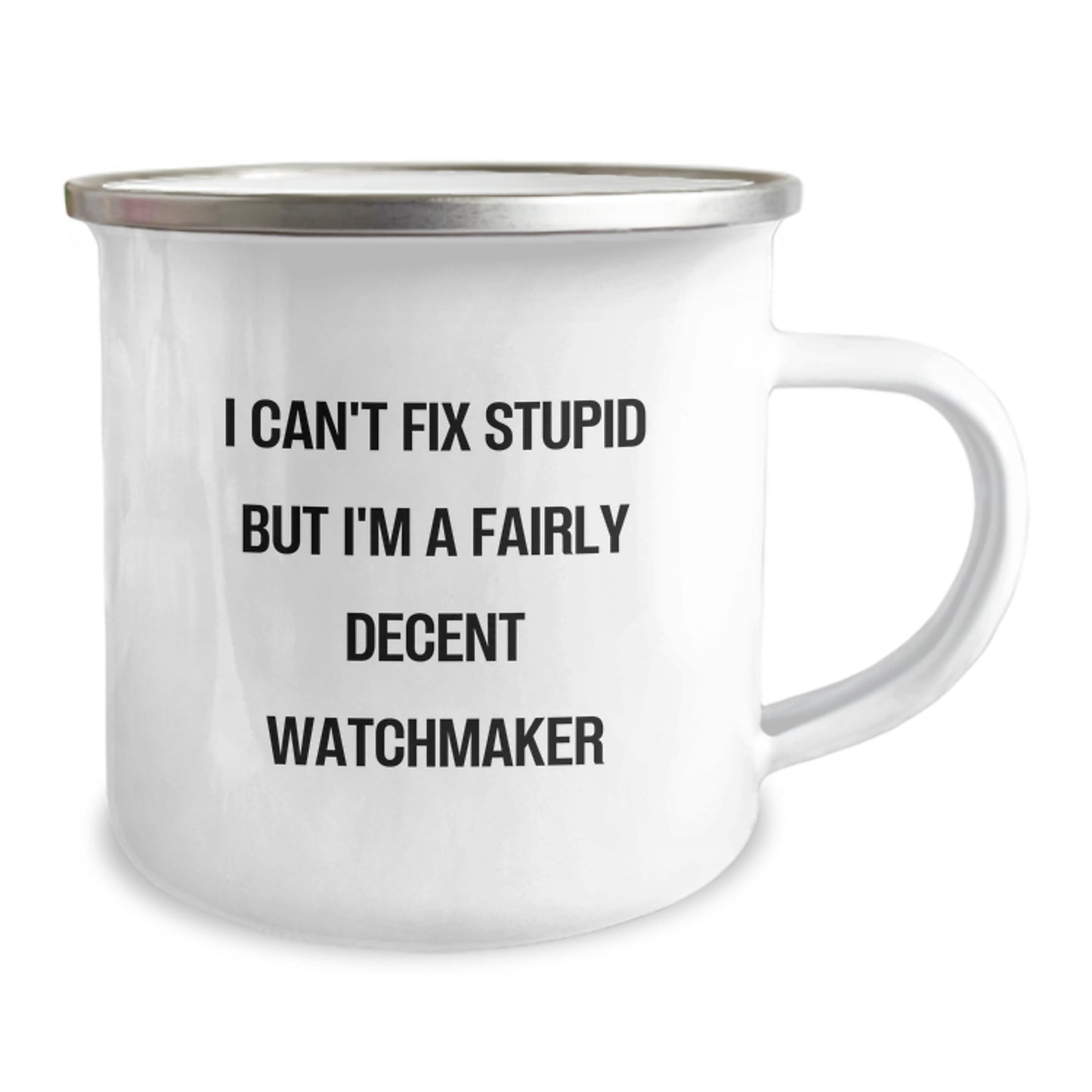 Watchmaker Gifts, Funny Camping Mug, Birthday Unique Gifts from Friends, I Can't Fix Stupid But I'm A Fairly Decent Watchmaker - Image 2