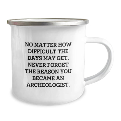 Funny Archeologist Gifts for Him - Birthday Unique Gifts from Friends to Archeologist Men, Camping Mug with Inspirational Quote, 12 oz Stainless Steel - Image 2