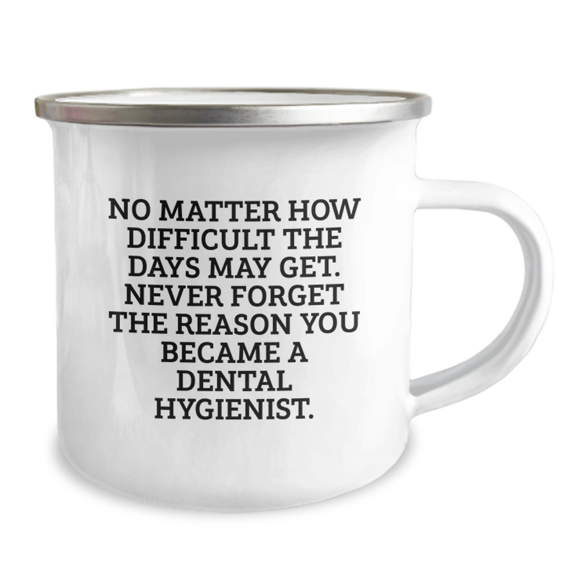 Gifts from Family, Unique Christmas Unique Gifts for Dental Hygienist Friends, Inspirational Camping Mug 'No Matter How Difficult The Days May Get.' - Image 2