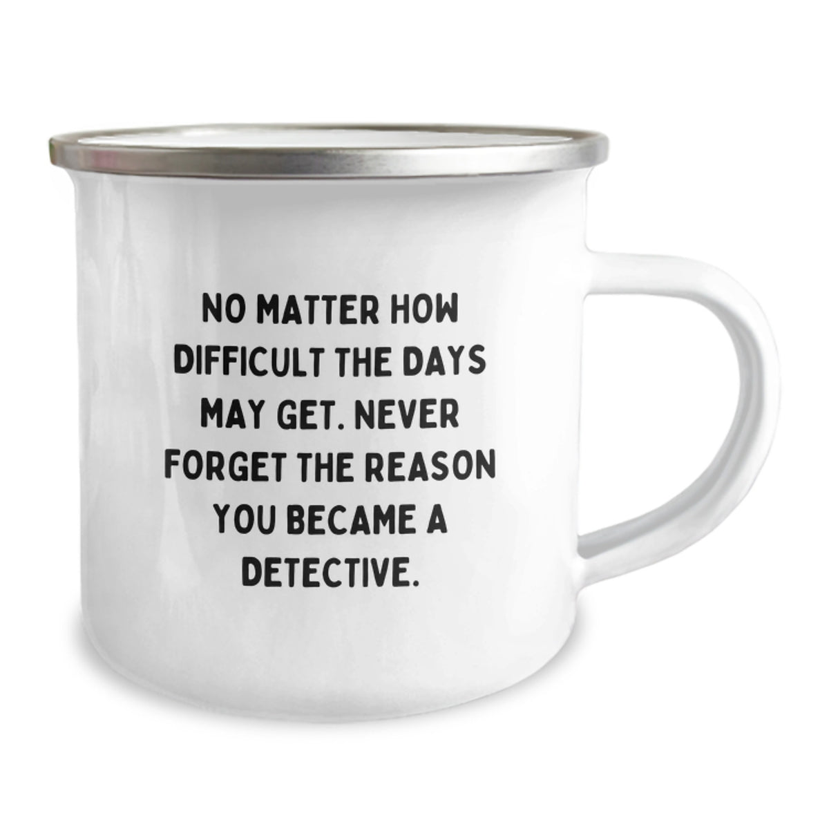Funny Detective Gifts from Men for Father's Day Unique Camping Mug with Never Forget The Reason You Became A Detective Quote - Image 2