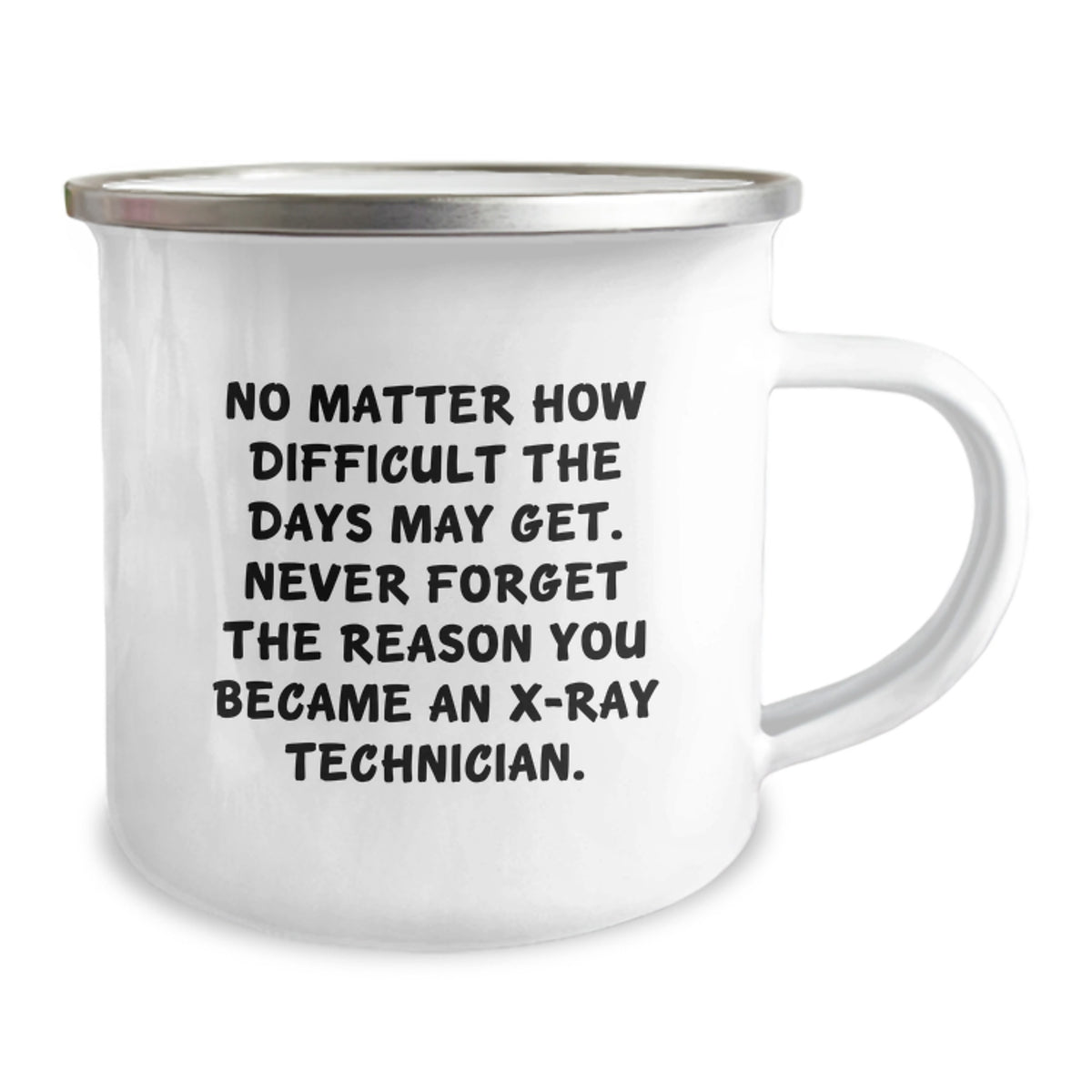 X-Ray Technician Camping Mug - Funny Inspirational Quotes Gifts from Family, Friends for X-Ray Technicians on Mother's Day - 12 oz Stainless Steel - Image 2