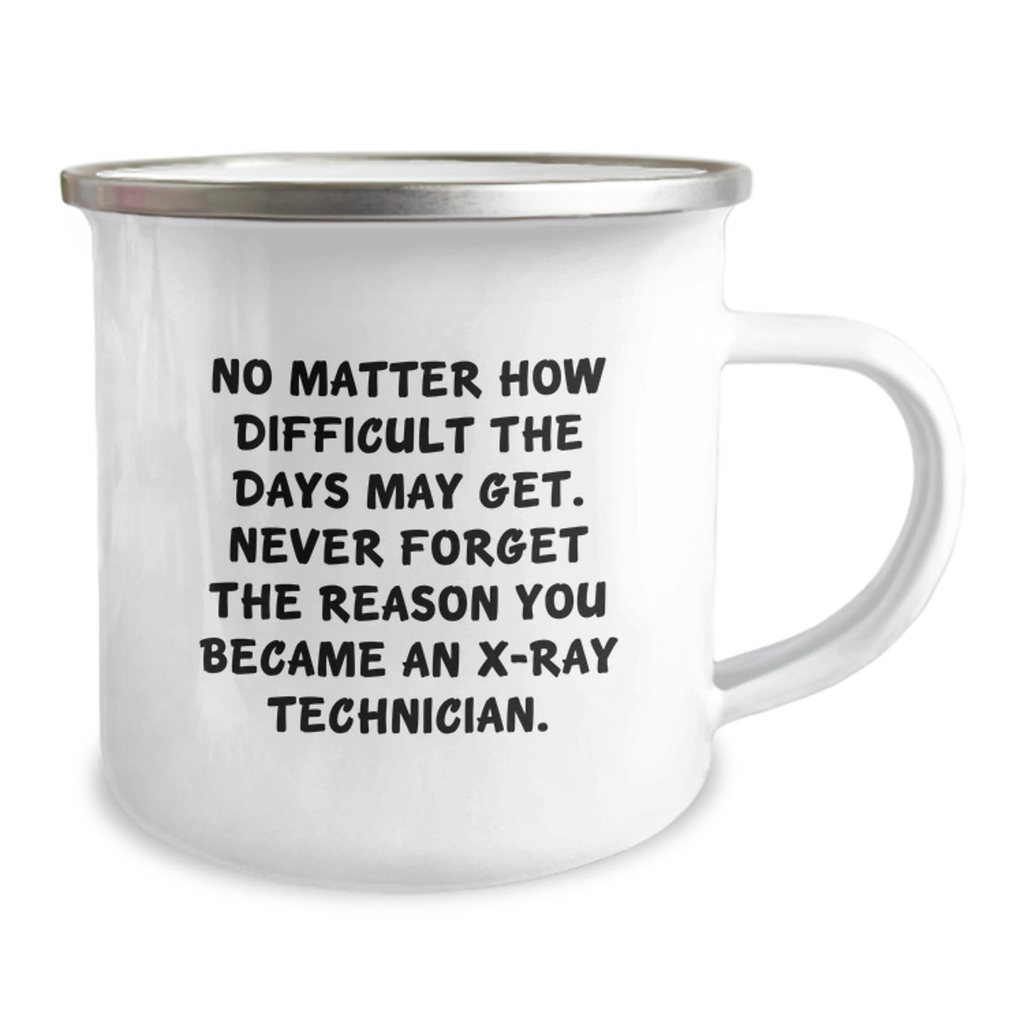 X-Ray Technician Camping Mug - Funny Inspirational Quotes Gifts from Family, Friends for X-Ray Technicians on Mother's Day - 12 oz Stainless Steel - Image 2