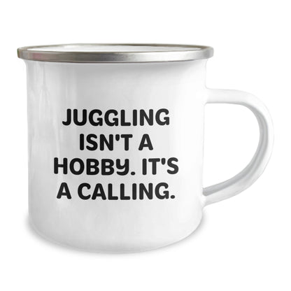 Juggling Enthusiast Gifts from Friends - Juggling Isn't A Hobby. It's A Calling. 12 oz Camping Mug for Birthday Unique Gifts - Image 2