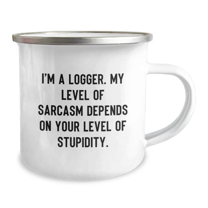 Funny Logger Gifts from Friends, Birthday Unique Gifts for Logger, Camping Mug - I'm A Logger. My Level Of Sarcasm Depends On Your Level Of Stupidity. - Image 2